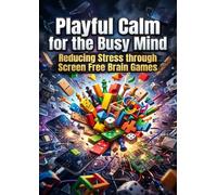 Playful Calm for the Busy Mind: Reducing Stress through Screen Free Brain Games