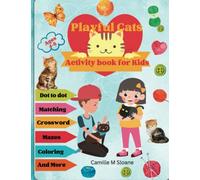 Playful Cats Activity Book for Kids Ages 4-8: Amazing activities including Dot-to-dot, Crossword, Mazes, Coloring, Wordsearch, Matching, Differences and more for boys and girls