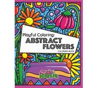 Playful Coloring: Abstract Flowers: 50 Original Coloring Pages