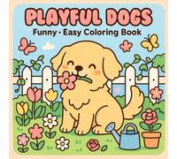Playful Dogs: Funny - Easy Coloring Book for Adults, Teens, Kids, Cute and Calming Dog, Playful Pups