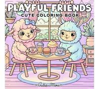 Playful Friends:: Cute Hand-Drawn Coloring Book for Kids, Teens, and Adults - Kawaii Animal Friends, Fun Activities, and Relaxing Art