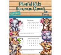 Playful Kids Hangman Games: 200 Perfect Games for the Whole Family, from Kids to Teens and Adults