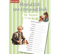 Playful Kids Word Scramble Book 13 Years: 100 Puzzles with Word List to Boost Spelling Skills for Children