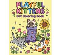 Playful Kittens: Cat Coloring Book: A Whimsical Garden Adventure | Simple and Adorable Illustrations Featuring Happy Cats, Flowers, and Fun Outdoor Scenes for All Ages