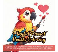 Playful Parrot Hearts Coloring: Unleash your creativity with this adorable parrot artist spreading love through colorful hearts!