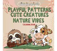 Playful Patterns Cute Creatures Nature Vibes Coloring Book: Bold and Easy Designs with Thick Lines, For Adults and Teens, Featuring Adorable Animals for Relaxation and Stress Relief