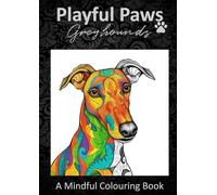 Playful Paws - Greyhounds: A Mindful Colouring Book