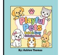 Playful Pets: Bold & Easy Coloring Book: Cute Animal Coloring Pages with Thick Bold Lines
