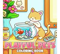 Playful Pets Coloring Book: Cheeky Companions Coloring Pages featuring Cute Everyday Animal Illustrations for All Ages for Joy and Relaxation