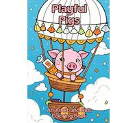Playful Pigs: An Adult and Kids Coloring Book