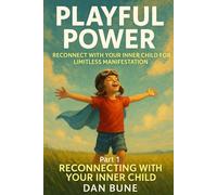 Playful Power: Reconnect with Your Inner Child for Limitless Manifestation