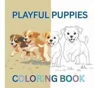 PLAYFUL PUPPIES COLORING BOOK: Bold and Easy Designs for Adults and Teens | 40 Playful and Relaxing Puppies for Stress Relief and Artistic Joy