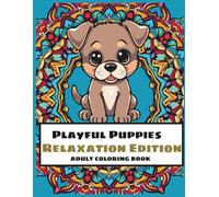 Playful Puppies Relaxation Edition: ADULT COLORING BOOK