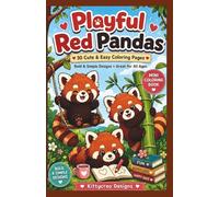 Playful Red Pandas: A Mini Coloring Book with 30 Cute & Easy Coloring Pages | Bold & Simple Designs for Relaxation, Mindfulness & Creative Fun | Perfect for Kids, Teens & Adults