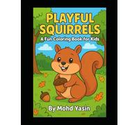 Playful Squirrels: A Fun Coloring Book for Kids: Playful Squirrels: A Fun Coloring Book for Kids