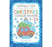 Playfully Easy Patterns for perler beads - CHRISTMAS COUNTDOWN ORNAMENTS 1-25