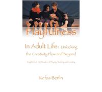 Playfulness in Adult Life: Unlocking the Creative Flow and Beyond