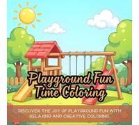 Playground Fun Time Coloring: Cute coloring book for kids, coloring book for adults, kawaii coloring book, Coloring Book for Adults and Kids, Bold and Easy