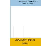 Playground Pranksters!: A playground approved and kid friendly joke book .