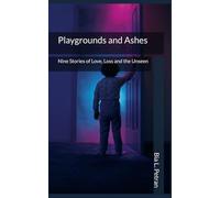 Playgrounds and Ashes: Nine Stories of Love, Loss and the Unseen