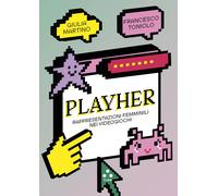 PlayHer. Rappresentazioni femminili nei videogiochi - [Tlön]