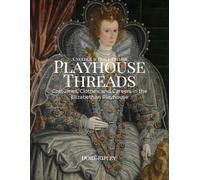 Playhouse Threads: Costumes, Clothes, and Careers in the Elizabethan Playhouse