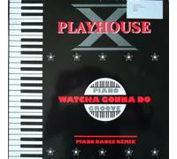Playhouse-X - Watcha Gonna Do [Vinyl Single 12'']