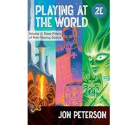 Playing at the World, 2E, Volume 2: Three Pillars of Role-Playing Games