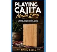Playing Cajita Made Easy: Beginner Guide to Rhythmic Patterns and Traditional Percussion Techniques