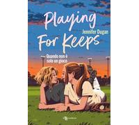 Libri Dugan Jennifer - Playing For Keeps. Quando Non E Solo Un Gioco