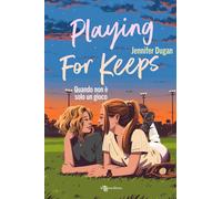 Playing for keeps. Quando non è solo un gioco - Dugan Jennifer