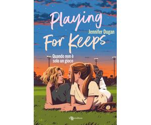 Playing for keeps. Quando non è solo un gioco - Dugan Jennifer