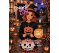 Playing Her Life - Girl's Spooky Season: A relaxing coloring book featuring 24 large, detailed illustrations of girls celebrating the magic of spooky ... and enchanting everyday adventures.