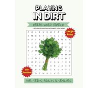 Playing in Dirt- Herbs Word Search: Large Print Word Search Puzzles About Different Herbs | Includes Interesting Facts About Herbs | 50+ Puzzles For Relaxation, Vacation, And Free Time