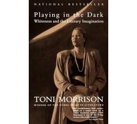 Playing in the Dark: Whiteness and the Literary Imagination by Toni Morrison