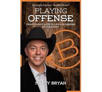 Playing Offense: Practicing Faith in Life and Business. Be Amazing