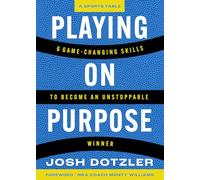Playing On Purpose: 6 Game-Changing Skills to Become an Unstoppable Winner