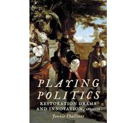 Playing Politics: Restoration Drama and Innovation, 1670-71
