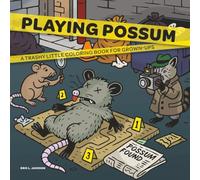 Playing Possum: A Trashy Little Coloring Book for Grown-Ups