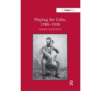 Playing the Cello, 1780-1930
