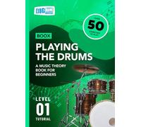 Playing the Drums: A Music Theory Book For Beginners: Boox Level 1 Tutorial
