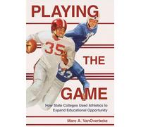 Playing the Game: How State Colleges Used Athletics to Expand Educational Opportunity