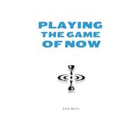 Playing the Game of Now