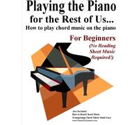 Playing the Piano for the Rest of Us...: How to play chord music on the piano. -