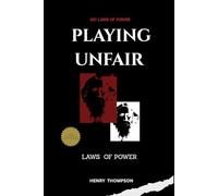 Playing Unfair: The dark manuscript of power and psychological warfare (100 laws of Ruthless Intelligence)