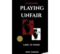 Playing Unfair: The dark manuscript of power and psychological warfare (100 laws of Ruthless Intelligence)