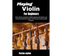 Playing Violin For Beginners: Develop precise control and expressive tone through structured guidance that supports confidence and musical growth.