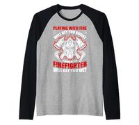 Playing with A Firefighter Funny Fireman Firefighters Lovers Maglia con Maniche Raglan