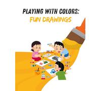 Playing with Colors: Fun Drawings: Is a coloring book filled with fun illustrations that spark children's creativity. Each page invites young artists ... while having a blast on colorful adventures!