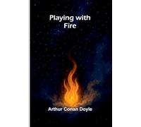 Playing with Fire